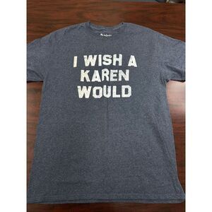 Spencer’s “I Wish A Karen Would” Short Sleeve Tee Size Medium